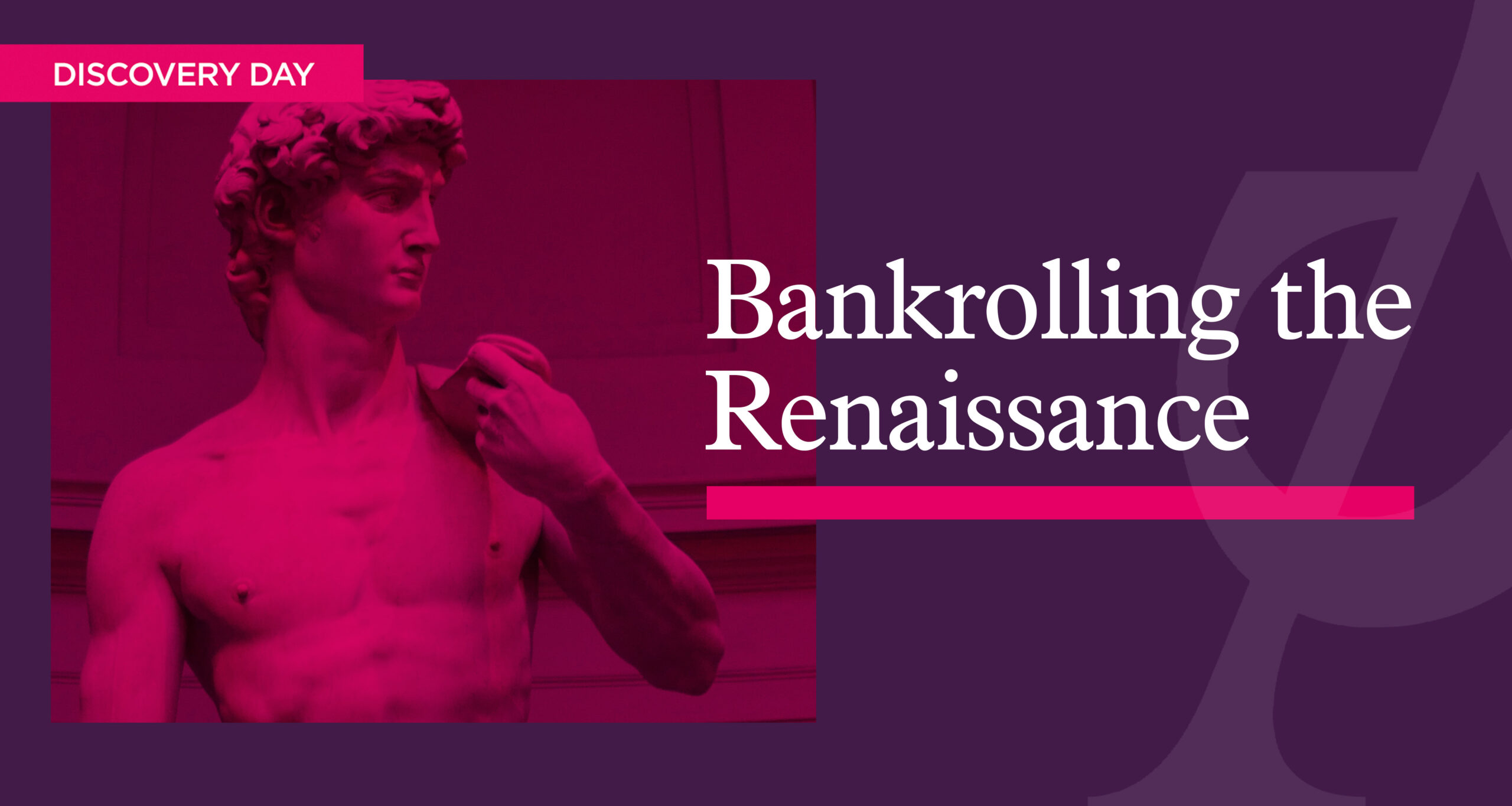 Discovery Day – Bankrolling the Renaissance